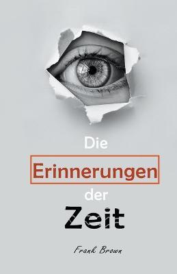 Die Erinnerungen der Zeit - Frank Brown - cover