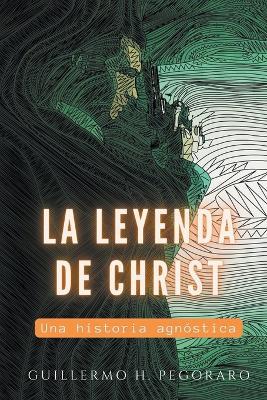 La Leyenda de Christ - Guillermo H Pegoraro - cover