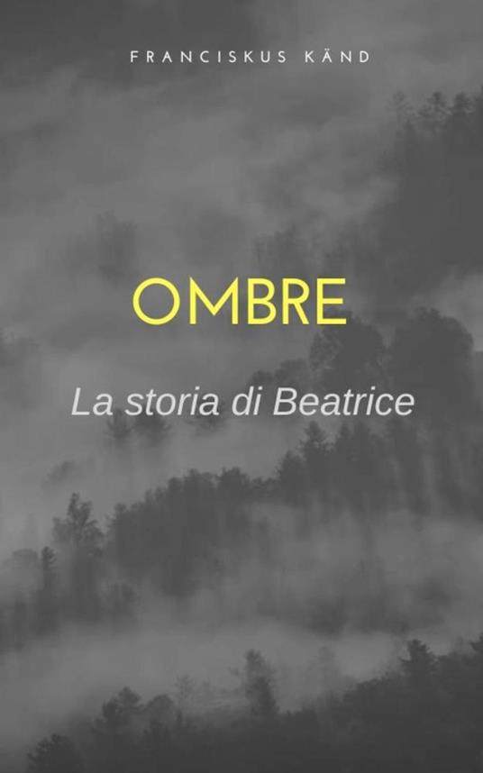 Ombre. la storia di Beatrice - Franciskus Känd - ebook