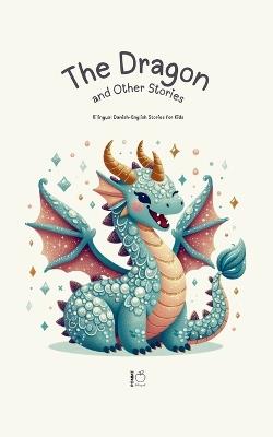 The Dragon and Other Stories: Bilingual Danish-English Stories for Kids - Pomme Bilingual - cover