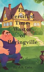 The Certified Time-Waster of Boringville