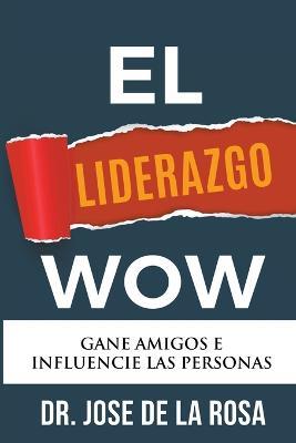 El Liderazgo Wow - Jose de la Rosa - cover