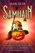 Samhain: La guía definitiva de Halloween y cómo se celebra en la wicca, el druidismo y el paganismo celta