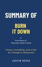 Summary of Burn It Down by Maureen Ryan:Power, Complicity, and a Call for Change in Hollywood