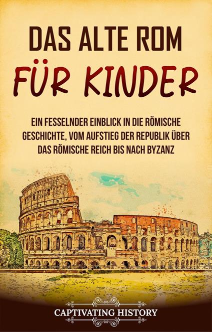 Das alte Rom für Kinder - Captivating History - ebook
