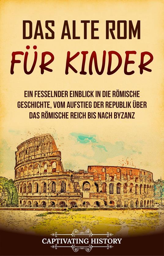 Das alte Rom für Kinder - Captivating History - ebook