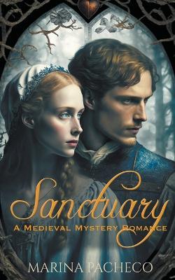 Sanctuary, a Romantic Medieval Mystery - Marina Pacheco - cover