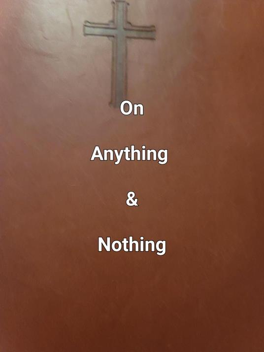 On Anything & Nothing