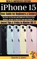 iPhone 15 User Guide for Beginners and Seniors