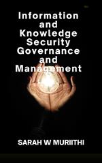 Information and Knowledge Security Governance and Management