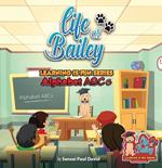 Life of Bailey Learning Is Fun Series Alphabet ABC’S