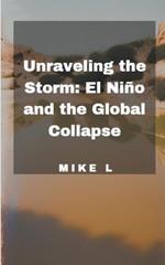 Unraveling the Storm: El Nino and the Global Collapse