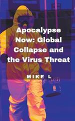 Apocalypse Now: Global Collapse and the Virus Threat