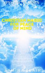 Christian Magic for Peace of Mind