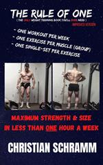 The Rule of One: Maximum Strength & Size in Less Than One Hour a Week