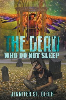 The Dead Who Do Not Sleep - Jennifer St Clair - cover