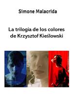 La trilogía de los colores de Krzysztof Kieslowski