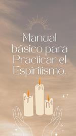 Manual básico para practicar el espiritismo.