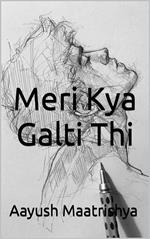 Meri Kya Galti Thi