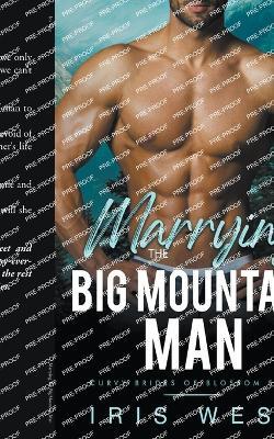 Marrying The Big Mountain Man - Iris West - cover