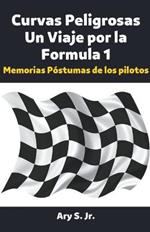 Curvas Peligrosas Un Viaje por la Formula 1
