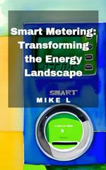 Smart Metering: Transforming the Energy Landscape