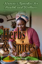 Herbs and Spices: Nature's Remedies for Health and Wellness