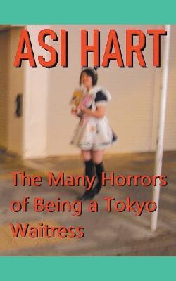 The Many Horrors of Being a Tokyo Waitress - Asi Hart - cover