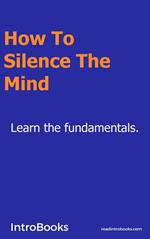 How to Silence the Mind