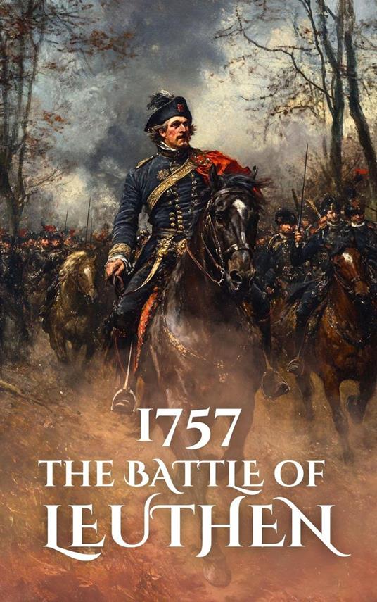 1757: The Battle of Leuthen