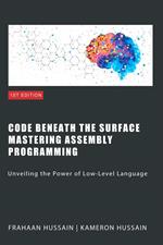 Code Beneath the Surface: Mastering Assembly Programming