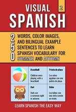 Visual Spanish 2 - Summer and Autumn - 250 Words, Images, and Examples Sentences to Learn Spanish Vocabulary