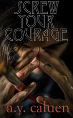 Screw Your Courage