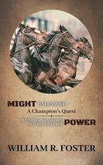 Might Unleashed: A Champion's Quest: Triumphs, Tragedies, and the Heart of Power