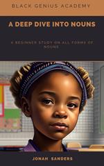 A Deep Dive Into Nouns : A Beginner Study To All Forms of Nouns