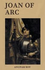 Joan of Arc: Unveiling the Untold Secrets