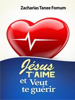 Jésus T’aime et Veut te Guérir