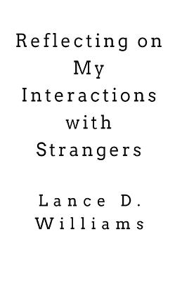 Reflecting on My Interactions with Strangers - Lance D Williams - cover