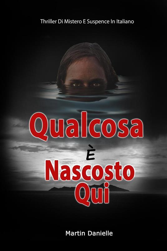 Qualcosa È Nascosto Qui: Thriller Di Mistero E Suspence In Italiano - Martin Danielle - ebook