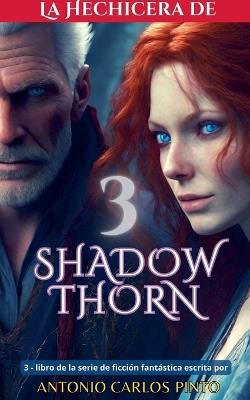 La hechicera de Shadowthorn 3 - Antonio Carlos Pinto - cover