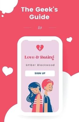 The Geek's Guide to Love and Dating - Ember Blackwood - cover