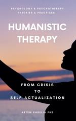 Humanistic Therapy: From Crisis to Self-Actualization