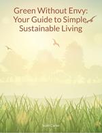 Green Without Envy: Your Guide to Simple, Sustainable Living