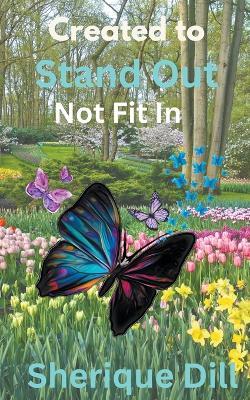 Created to Stand Out Not Fit In - Sherique Dill - cover