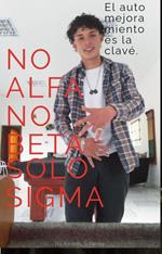 No Alfa No Beta Solo Sigma