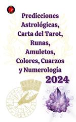 Predicciones Astrológicas, Carta del Tarot, Runas, Amuletos, Colores, Cuarzos y Numerología 2024