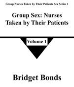 Group Sex: Nurses Taken by Their Patients 1