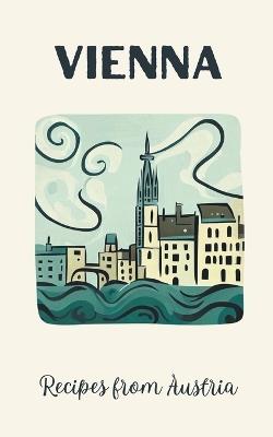 Vienna: Recipes from Austria - Coledown Kitchen - cover