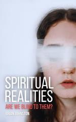 Spiritual Realities - Are We Blind To Them?