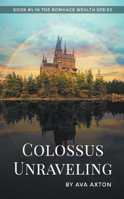 Colossus Unraveling - Ava Axton - cover